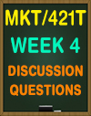 MKT/421T Wweek 4 Discussion Questions